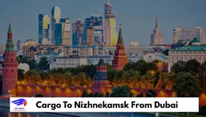 Cargo To Nizhnekamsk From Dubai