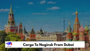 Cargo To Noginsk From Dubai
