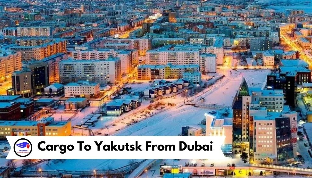 Cargo To Yakutsk From Dubai