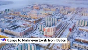 Cargo to Nizhnevartovsk from Dubai