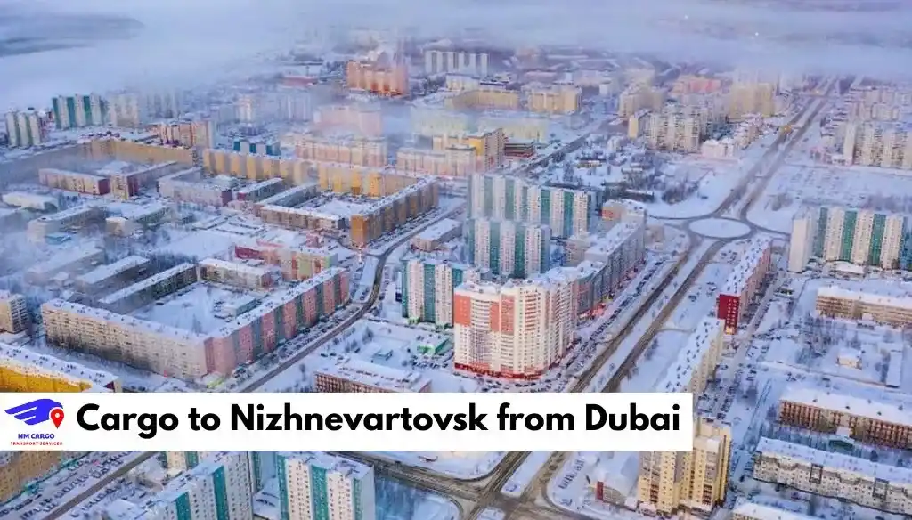 Cargo to Nizhnevartovsk from Dubai