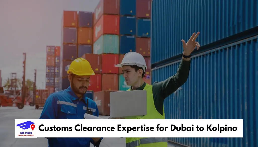 Customs Clearance Expertise for Cargo to Kolpino
