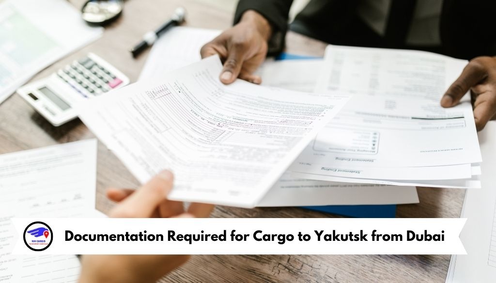 Documentation Required for Cargo to Yakutsk from Dubai