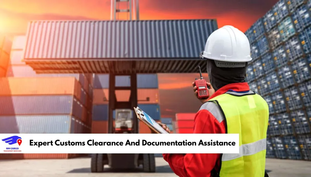 Expert Customs Clearance And Documentation Assistance