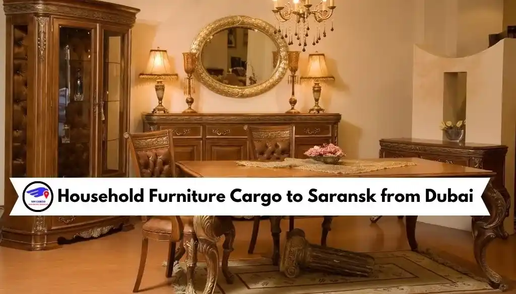 Household Furniture Cargo to Saransk from Dubai