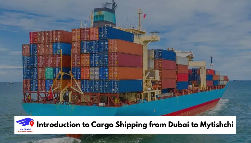 Introduction to Cargo Shipping from Dubai to Mytishchi