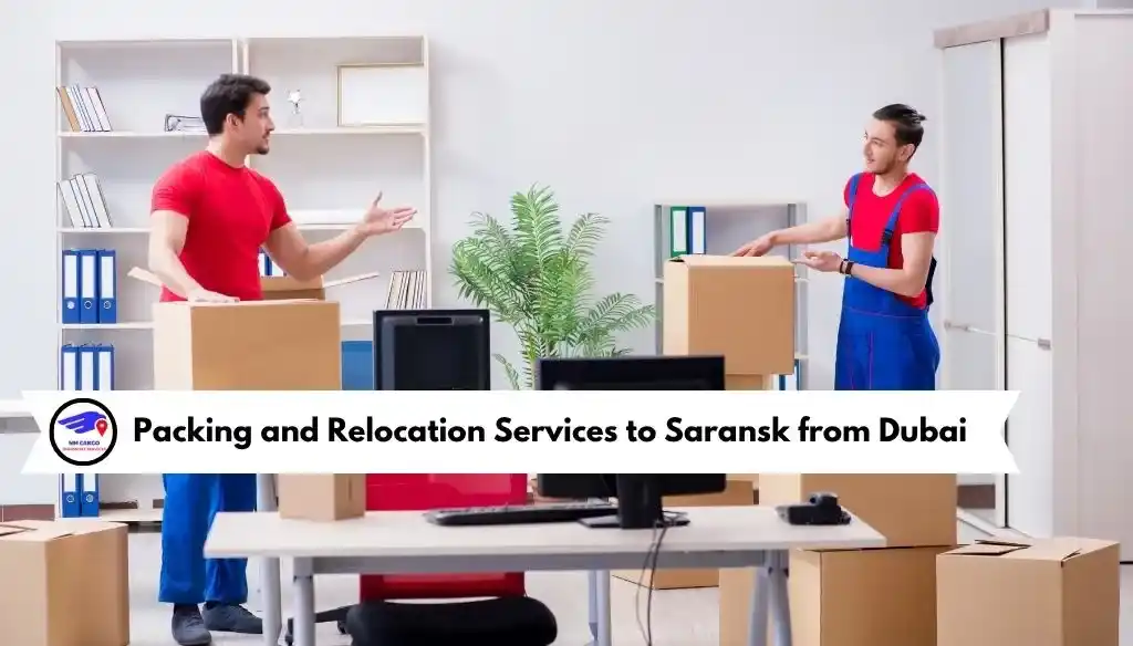 Packing and Relocation Services to Saransk from Dubai