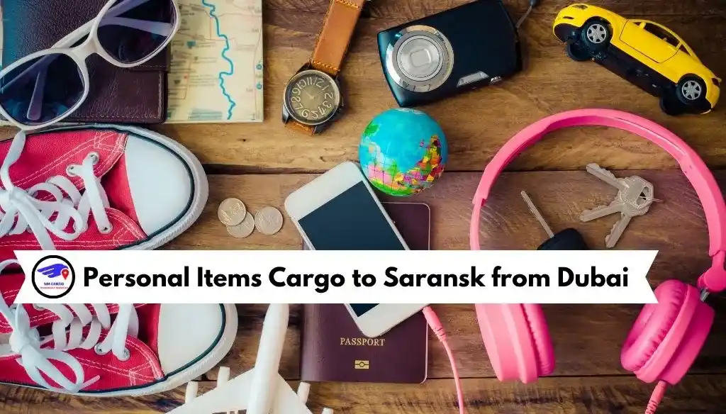 Personal Items Cargo to Saransk from Dubai