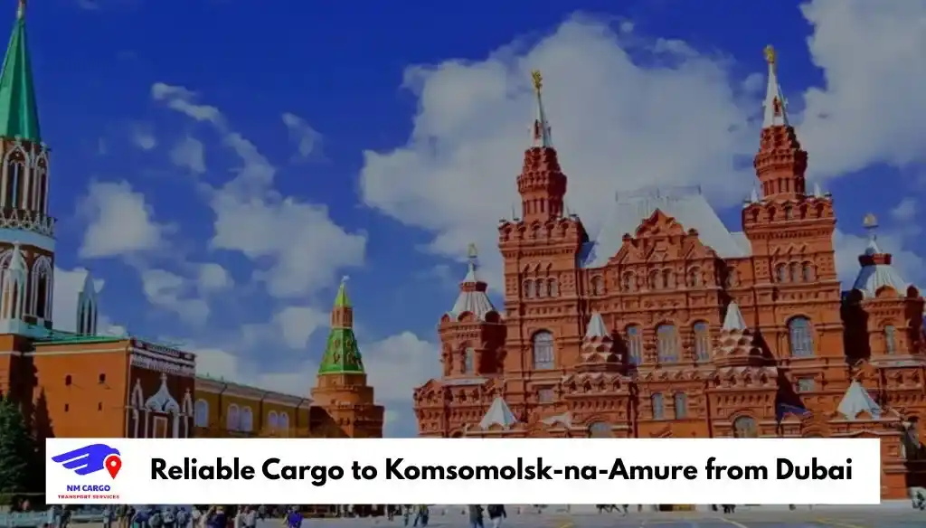 Reliable Cargo to Komsomolsk-na-Amure from Dubai