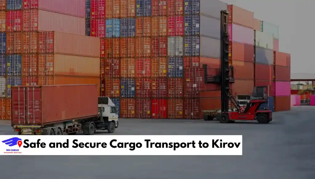 Safe and Secure Cargo Transport to Kirov