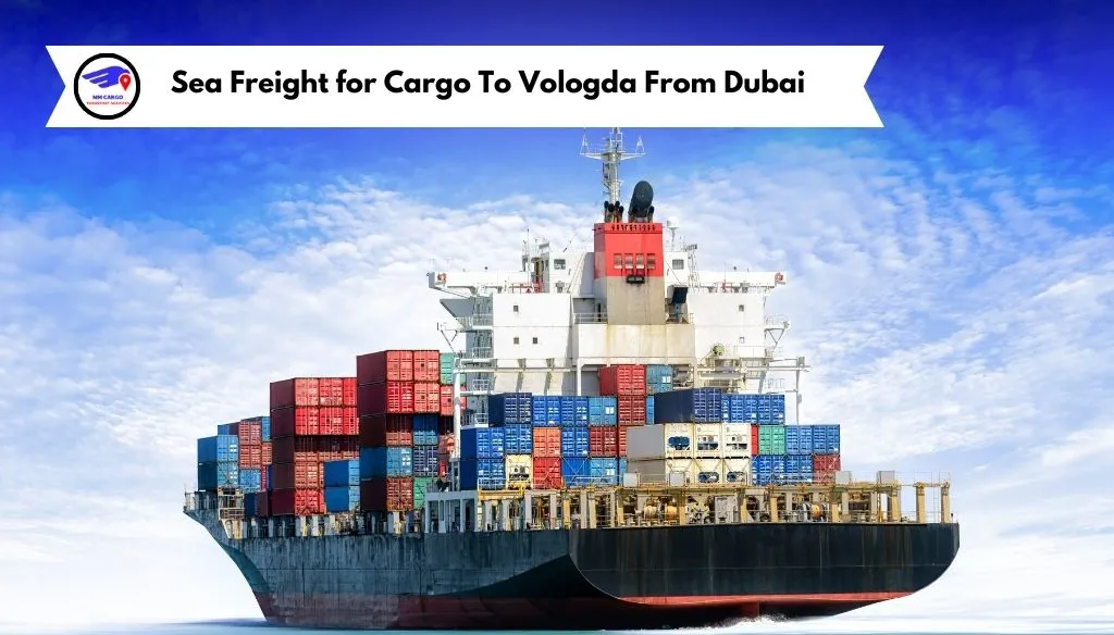 Sea Freight for Cargo To Vologda From Dubai