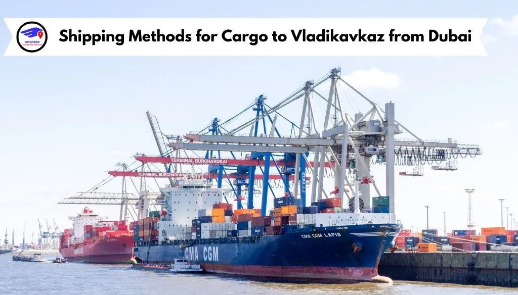 Shipping Methods for Cargo to Vladikavkaz from Dubai