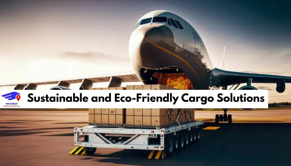 Sustainable and Eco-Friendly Cargo Solutions