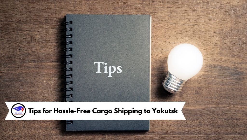 Tips for Hassle-Free Cargo Shipping to Yakutsk