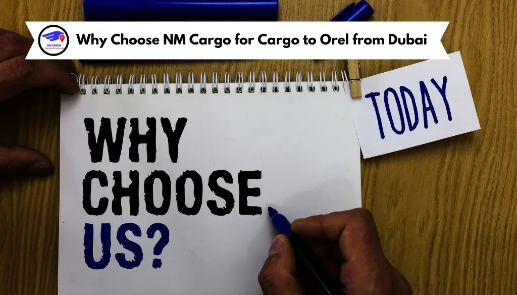 Why Choose NM Cargo for Cargo to Orel from Dubai