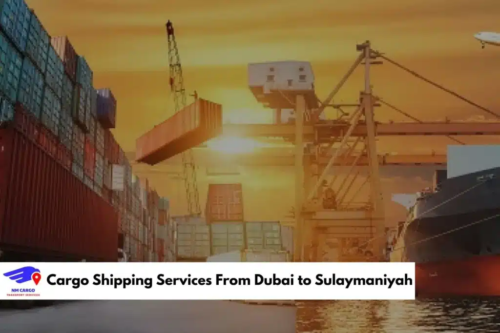 Cargo Shipping Services From Dubai to Sulaymaniyah