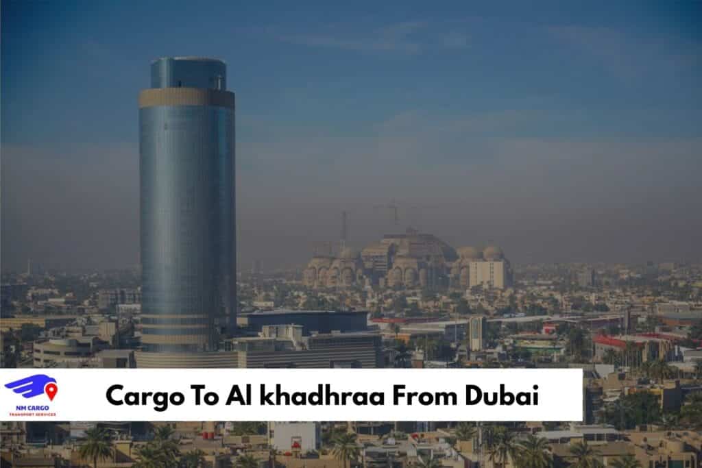 Cargo To Al khadhraa From Dubai
