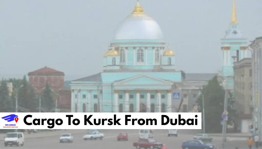 Cargo To Kursk From Dubai