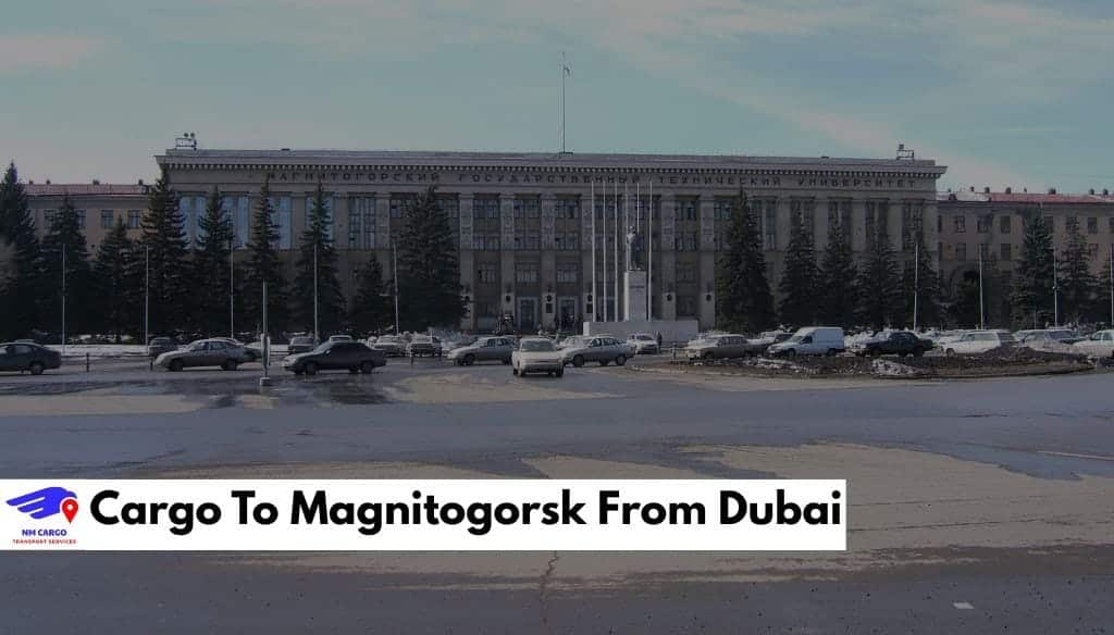 Cargo To Magnitogorsk From Dubai