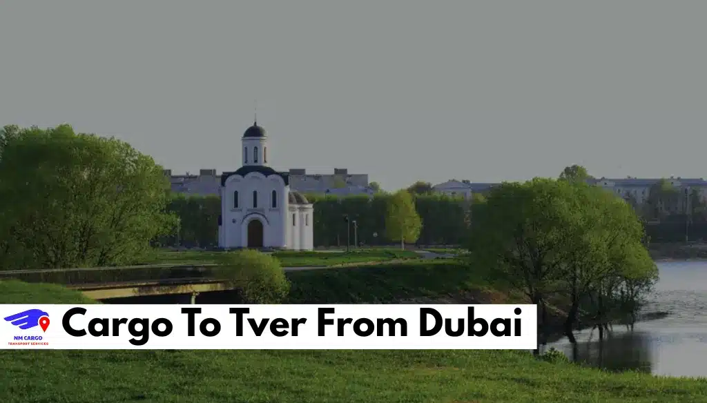 Cargo To Tver From Dubai