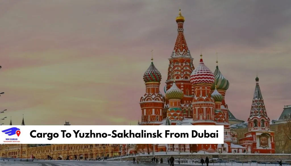 Cargo To Yuzhno-Sakhalinsk From Dubai