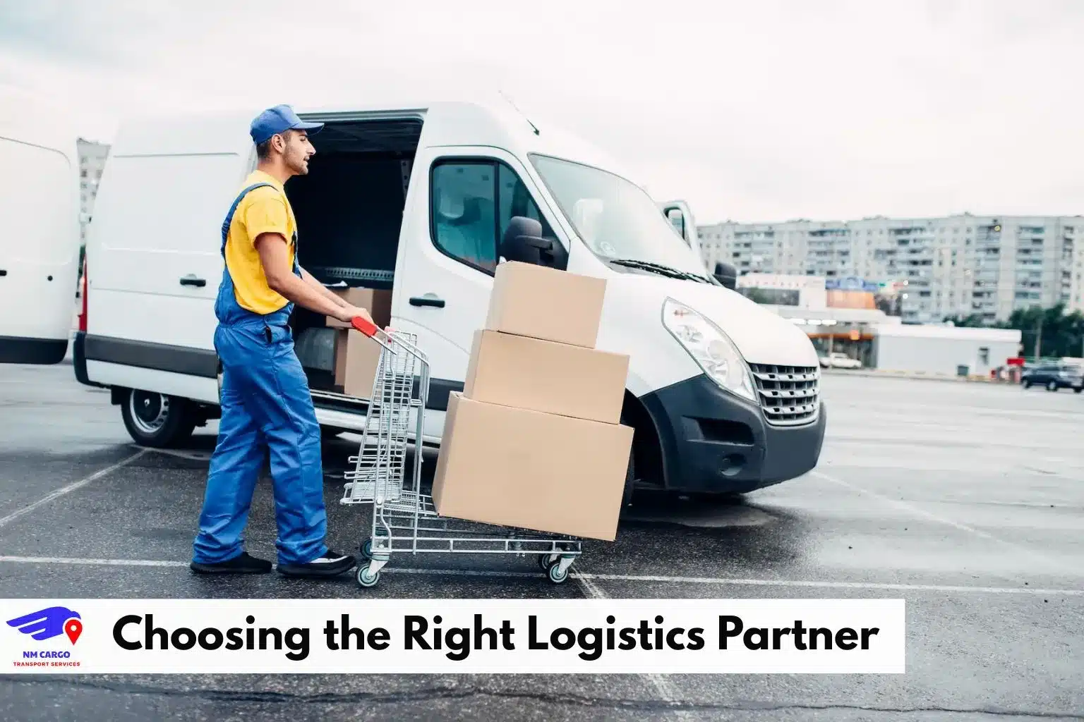 Choosing the Right Logistics Partner