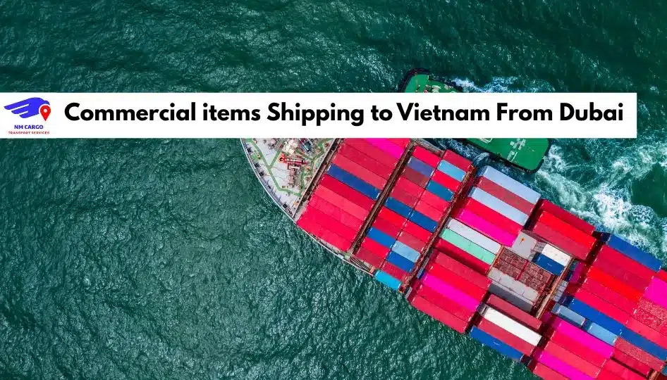 Commercial items Shipping to Vietnam From Dubai