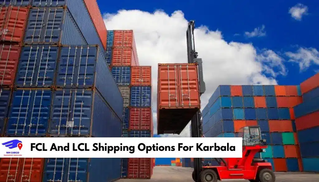FCL And LCL Shipping Options For Karbala