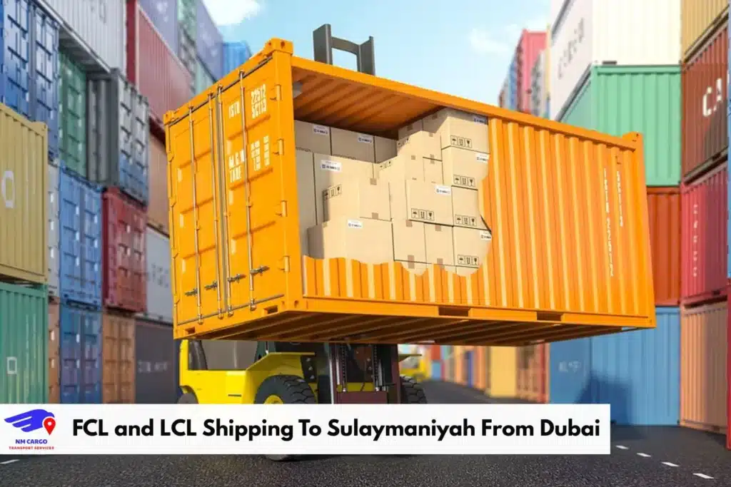 FCL and LCL Shipping To Sulaymaniyah From Dubai
