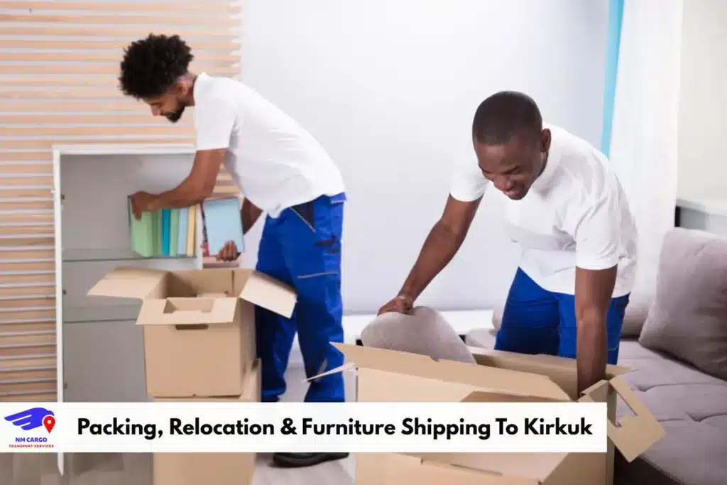Packing, Relocation & Furniture Shipping To Kirkuk