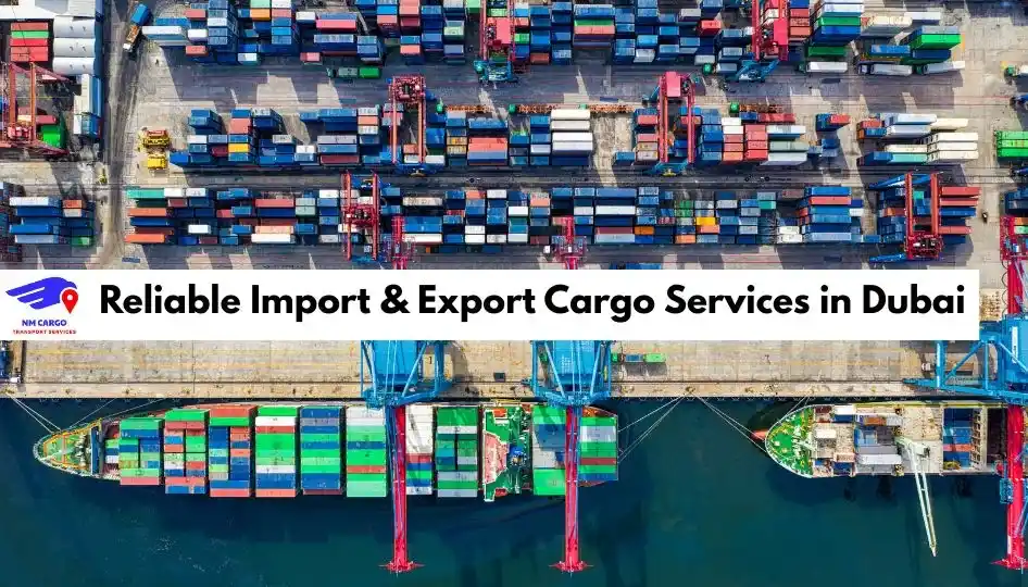 Reliable Import & Export Cargo Services in Dubai | NM Cargo