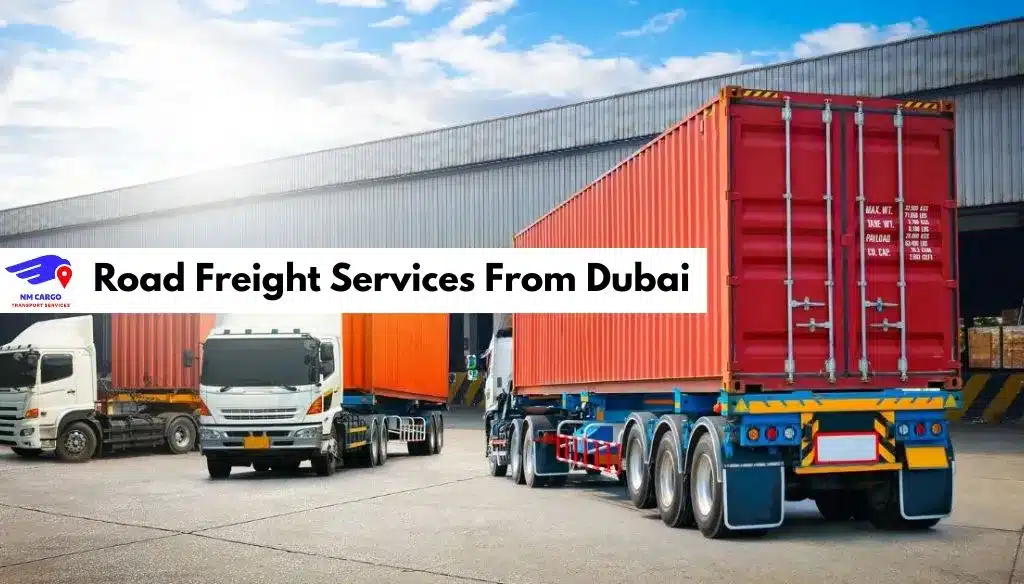 Road Freight Services From Dubai – Reliable Cargo Solutions Across GCC and Beyond