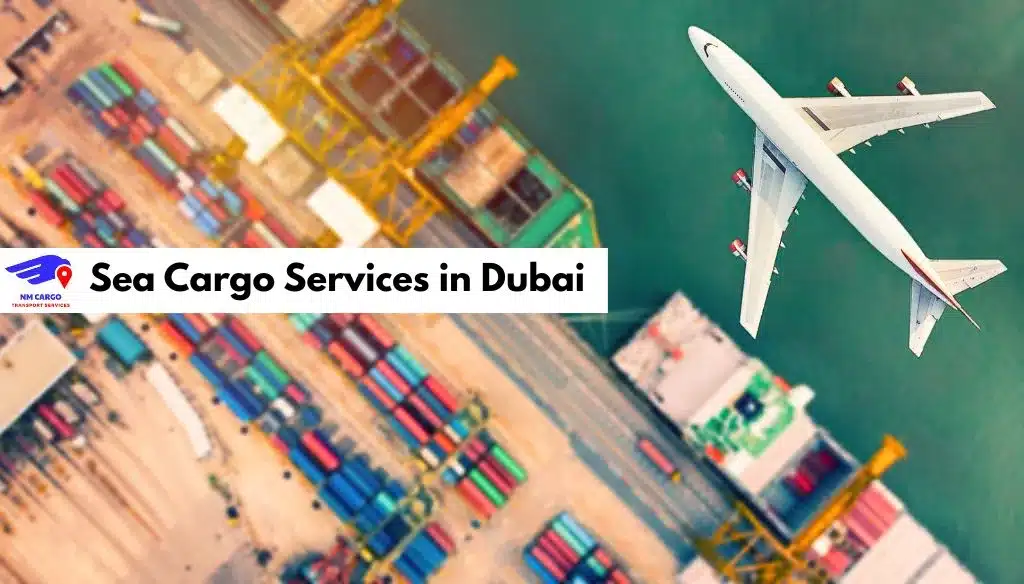 Sea Cargo Services in Dubai – Reliable Global Shipping with NM Cargo