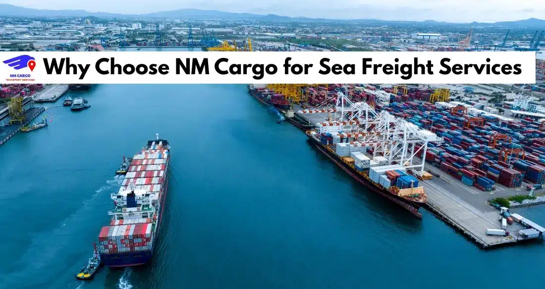 Why Choose NM Cargo for Sea Freight Services From Dubai