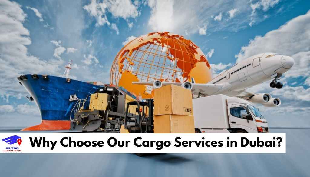 Why Choose Our Cargo Services in Dubai?