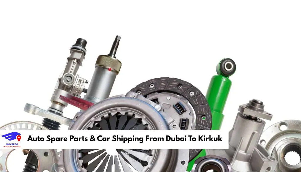 Auto Spare Parts & Car Shipping From Dubai To Kirkuk