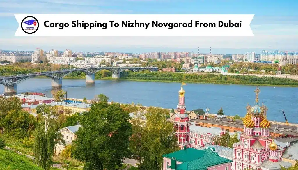 Cargo Shipping To Nizhny Novgorod From Dubai