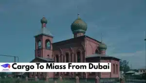 Cargo To Miass From Dubai