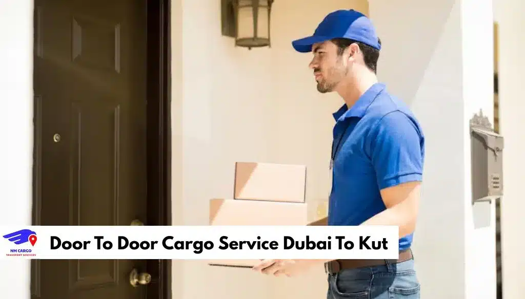 Door To Door Cargo Service Dubai To Kut
