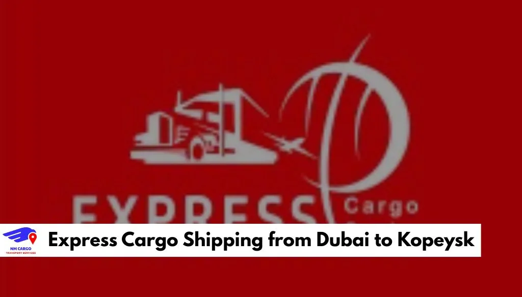 Express Cargo Shipping from Dubai to Kopeysk