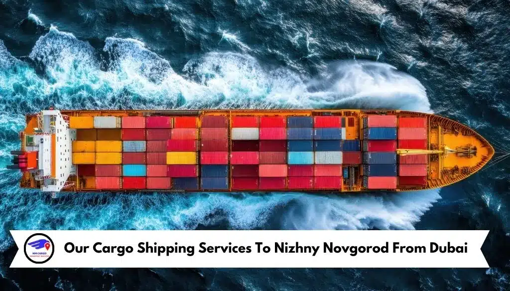 Our Cargo Shipping Services To Nizhny Novgorod From Dubai