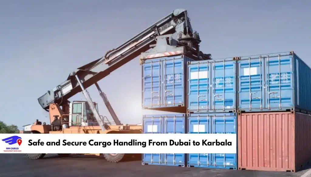 Safe and Secure Cargo Handling From Dubai to Karbala