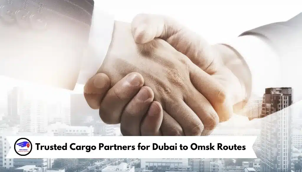 Trusted Cargo Partners for Dubai to Omsk Routes