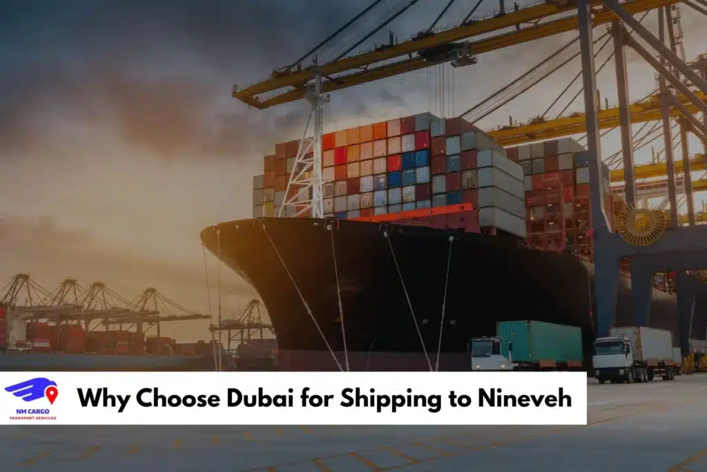 Why Choose Dubai for Shipping to Nineveh