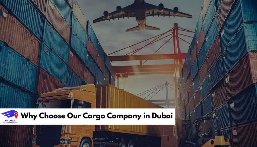Why Choose Our Cargo Company in Dubai